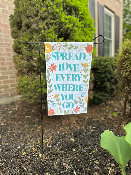 Spread Love Everywhere You Go Garden Flag
