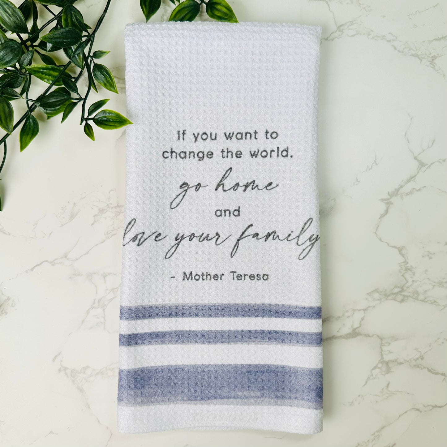 Go Home and Love Your Family Tea Towel