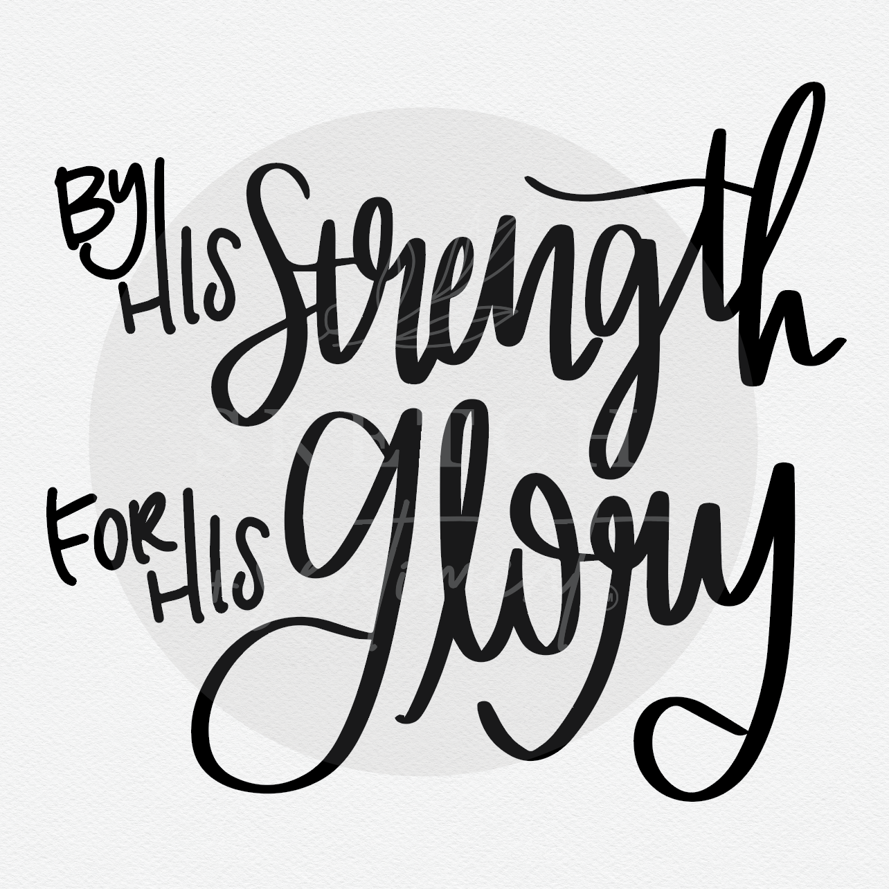 By His Strength and For His Glory SVG Digital Download