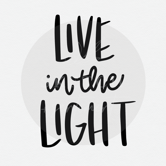 Live in the Light SVG Digital Download